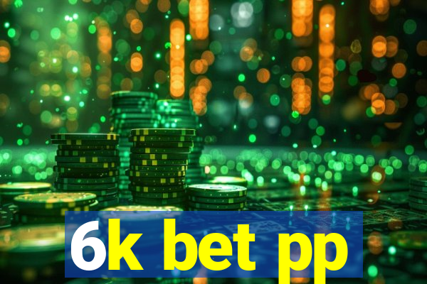 6k bet pp
